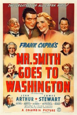 Mr. Smith Goes to Washington! A Captivating Tale of Idealism and Political Corruption!